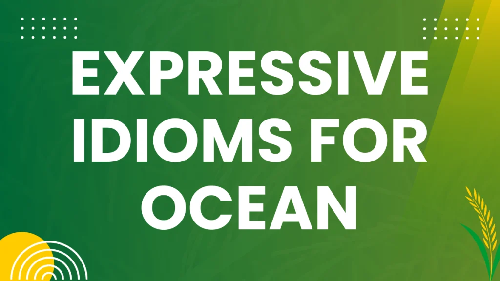 Navigating the Linguistic Seas: Mastering Idioms About the Ocean