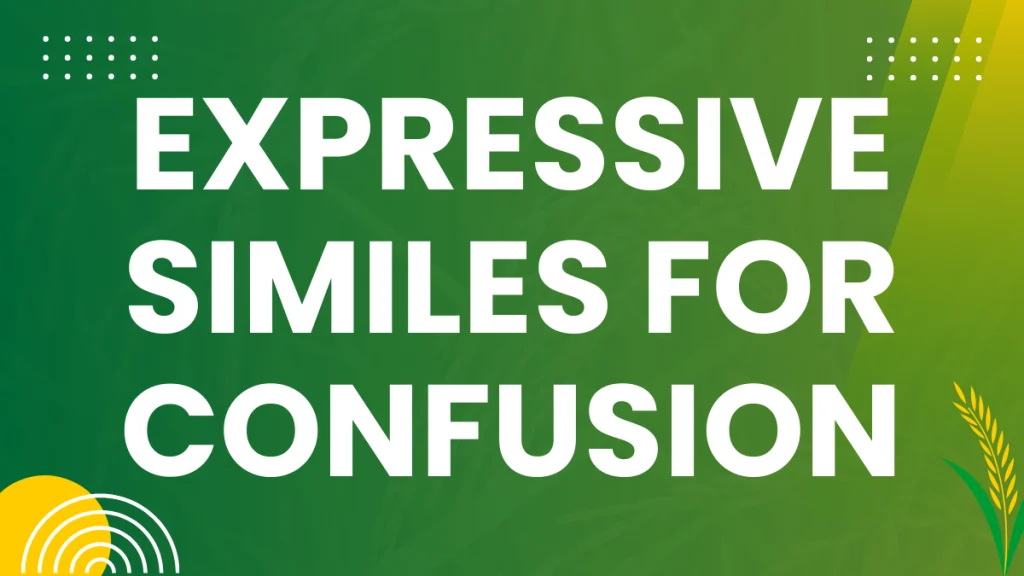 Similes for Confusion: A Comprehensive Guide