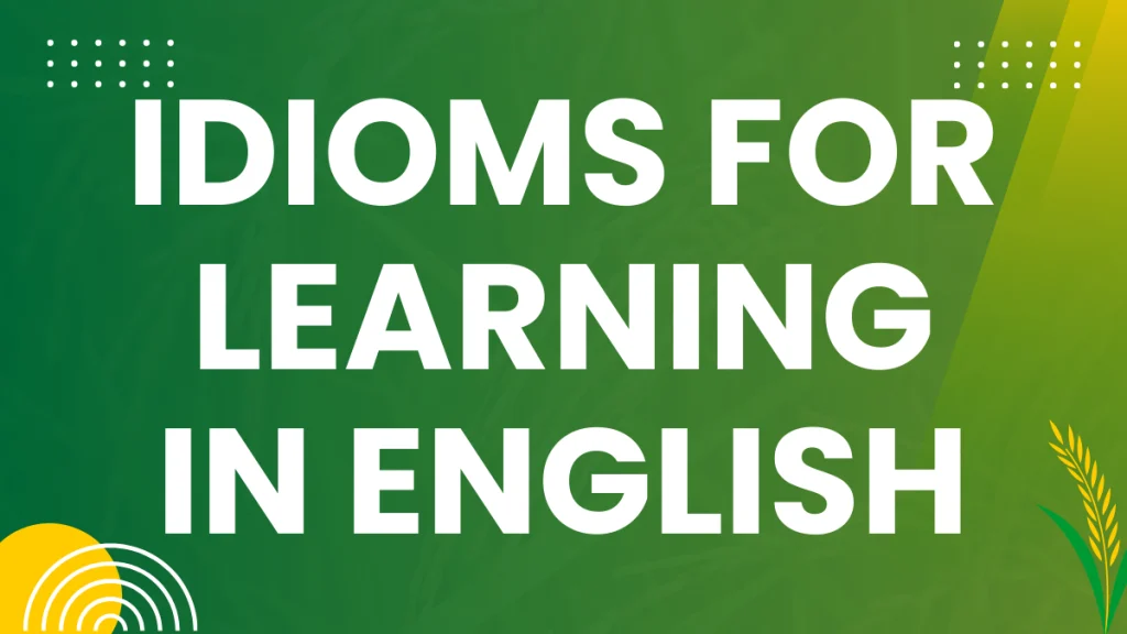 Idioms for Learning: Mastering English Through Figurative Language Idioms for Learning: Mastering English Through Figurative Language